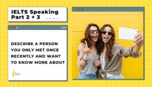 Describe a person you only met once recently and want to know more about | IELTS Speaking Part 2+3