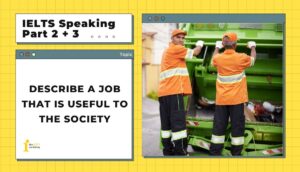 Describe a job that is useful to the society | IELTS Speaking Part 2+3