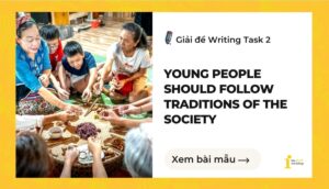 Giải đề IELTS Writing Task 2: Young people should follow traditions of the society