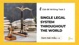 Giải đề IELTS Writing Task 2: Single legal system throughout the world