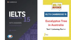 Giải chi tiết Cambridge 15 Test 1 Listening Part 4: Eucalyptus Tree in Australia