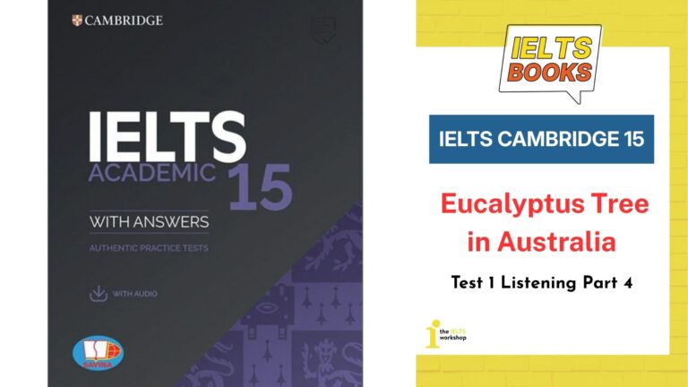 Giải chi tiết Cambridge 15 Test 1 Listening Part 4: Eucalyptus Tree in Australia