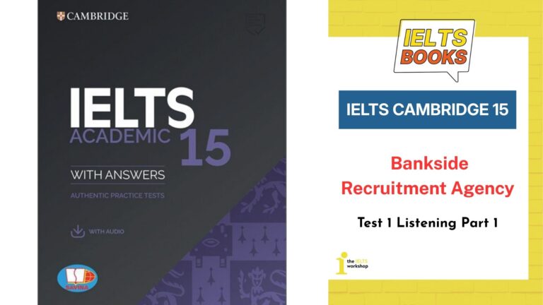 Giải chi tiết Cambridge 15 Test 1 Listening Part 1: Bankside Recruitment Agency