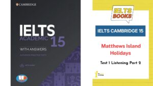 Giải chi tiết Cambridge 15 Test 1 Listening Part 2: Matthews Island Holidays