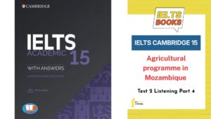 Giải chi tiết Cambridge 15 Test 2 Listening Part 4: Agricultural programme in Mozambique
