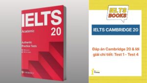 Đáp án Cambridge 20 & Lời giải chi tiết: Test 1 đến Test 4