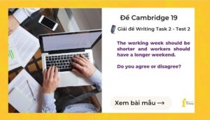 Giải đề IELTS Writing Task 2: Shorter working week and longer weekend (Cambridge 19 – Test 2)