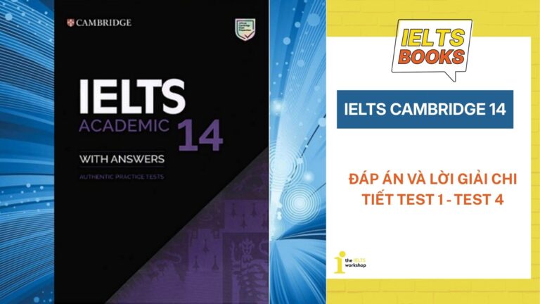 Đáp án Cambridge 14 & Lời giải chi tiết: Test 1 - Test 4