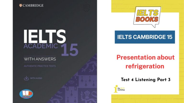 Giải chi tiết Cambridge 15 Test 4 Listening Part 3: Presentation about refrigeration