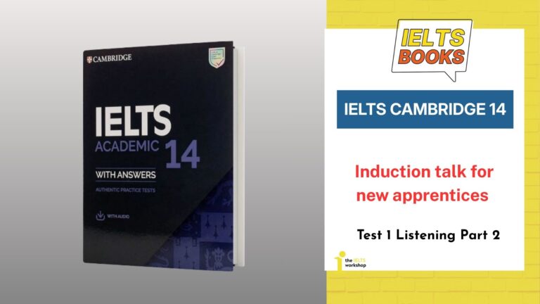 Giải chi tiết Cambridge 14 Test 1 Listening Part 2: Induction talk for new apprentices
