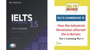 Giải chi tiết Cambridge 15 Test 4 Listening Part 4: How the Industrial Revolution affected life in Britain