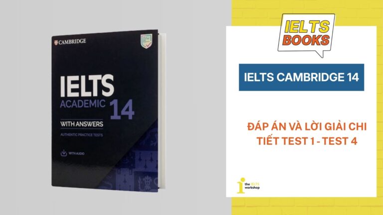 Đáp án Cambridge 14 & Lời giải chi tiết: Test 1 - Test 4