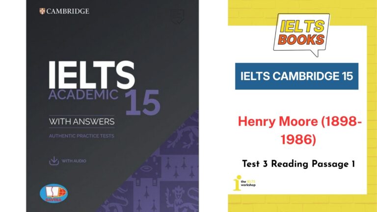 Giải chi tiết IELTS Cambridge 15 Test 3 Reading Passage 1: Henry Moore (1898-1986)