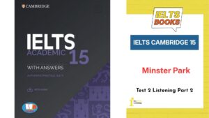 Giải chi tiết Cambridge 15 Test 2 Listening Part 2: Minster Park