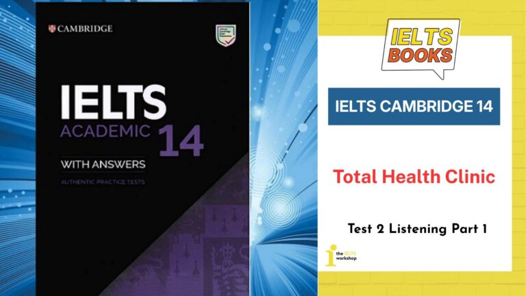 Giải chi tiết Cambridge 14 Test 2 Listening Part 1: Total Health Clinic