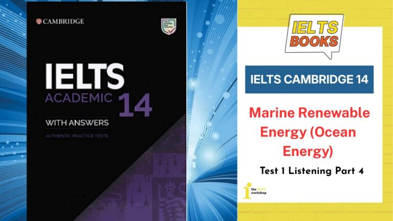 Giải chi tiết Cambridge 14 Test 1 Listening Part 4: Marine Renewable Energy (Ocean Energy)