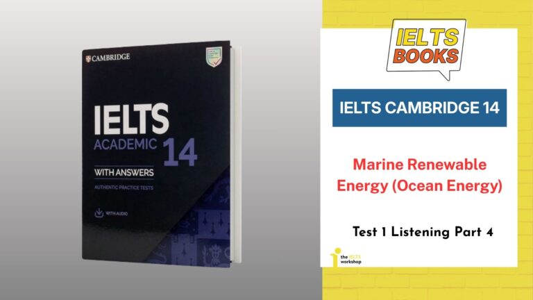 Giải chi tiết Cambridge 14 Test 1 Listening Part 4: Marine Renewable Energy (Ocean Energy)