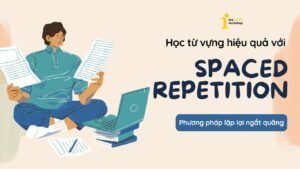 Học từ vựng IELTS hiệu quả với phương pháp Spaced Repetition