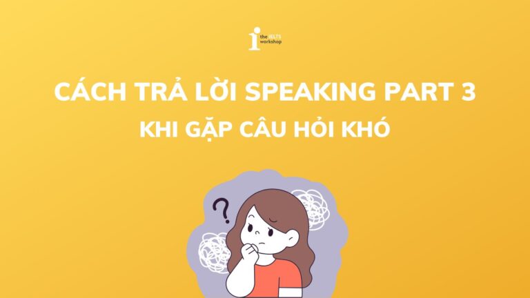 cách trả lời Speaking Part 3