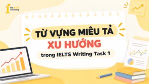 Tổng hợp 50+ từ vựng miêu tả xu hướng IELTS Writing Task 1