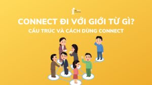 Connect đi với giới từ gì? Nắm vững cấu trúc và cách dùng Connect