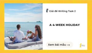 Giải đề IELTS Writing Task 2: A 4-week holiday