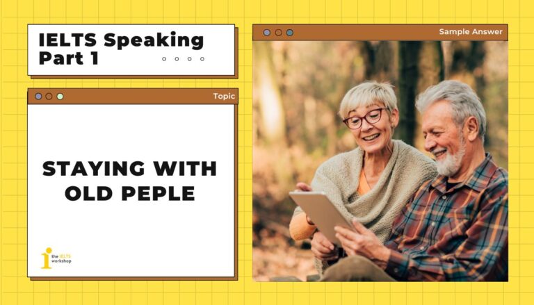 Staying with Old People IELTS Speaking Part 1