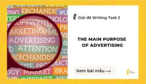 Giải đề IELTS Writing Task 2: The main purpose of advertising