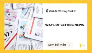 Giải đề IELTS Writing Task 2: Ways of Getting News