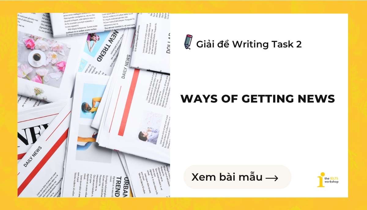 Giải đề IELTS Writing Task 2: Ways of Getting News