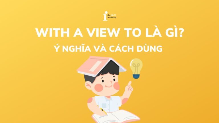 with a view to là gì