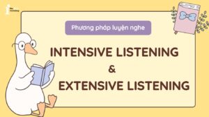 Phương pháp Intensive listening và Extensive listening trong IELTS Listening