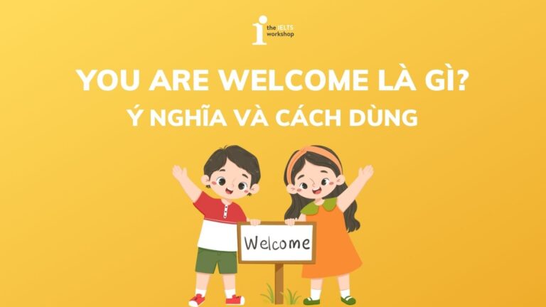 You are welcome là gì