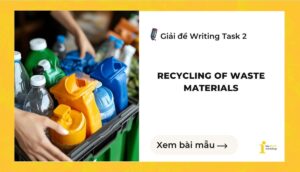 Giải đề IELTS Writing Task 2: Recycling of waste materials