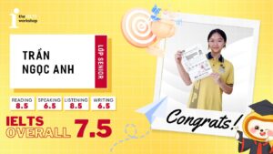 Trần Ngọc Anh – Chinh phục 7.5 IELTS nhờ rút ngắn thời gian làm bài
