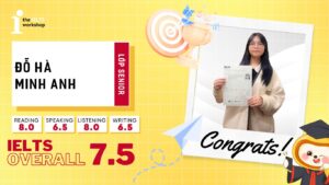 Đỗ Hà Minh Anh – Chạm mốc 7.5 IELTS nhờ giáo viên có “gu”