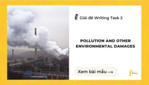 Giải đề IELTS Writing Task 2: Pollution and other environmental damages