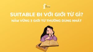 Suitable đi với giới từ gì? Nắm vững 3 giới từ thường dùng nhất