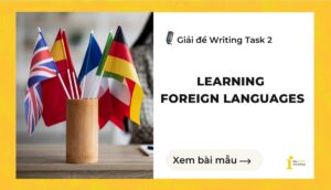 Giải đề IELTS Writing Task 2: Foreign languages