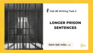 Giải đề IELTS Writing Task 2: Longer prison sentences