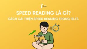 Speed reading là gì? Cách cải thiện Speed reading trong IELTS