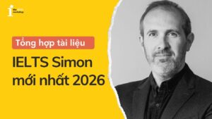 Tổng hợp tài liệu IELTS Simon mới nhất 2026 & Hướng dẫn cách học