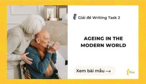 Giải đề IELTS Writing Task 2: Ageing in the modern world