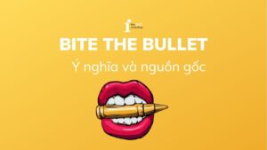 Bite the bullet là gì? Ý nghĩa, nguồn gốc và cách dùng chi tiết