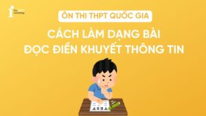 Cách làm dạng bài đọc điền khuyết thông tin tiếng Anh THPT 2026