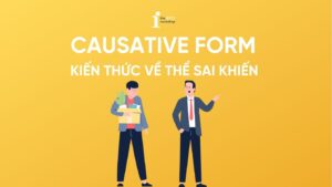 Causative Form – Kiến thức về thể sai khiến trong tiếng Anh