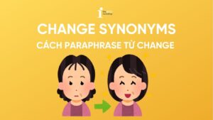 Change Synonyms: Cách paraphrase từ change trong IELTS Writing Task 2