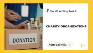 Giải đề IELTS Writing Task 2: Charity organizations