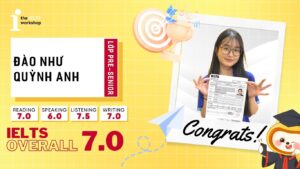 Đào Như Quỳnh Anh – Từ “ác mộng” Writing đến tự tin với 7.0 IELTS