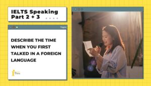 Describe the time when you first talked in a foreign language | IELTS Speaking Part 2+3